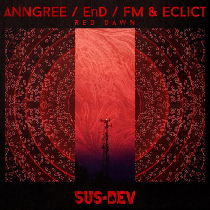 Red Dawn EnD ANNGREE Eclipt FM SUSPECT DEVICE MUSIC
