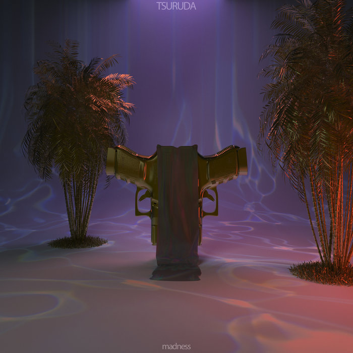 madness | TSURUDA