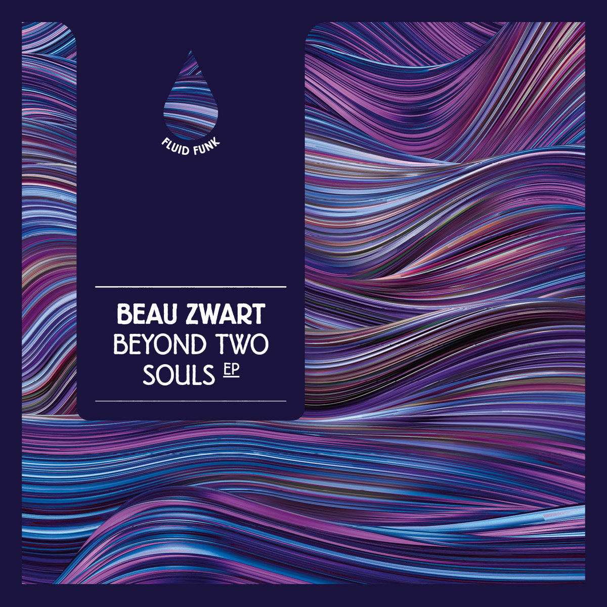 Beyond Two Souls EP (Incl. Fouk Remix) | Beau Zwart | Fluid Funk