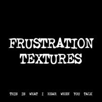 FRUSTRATION TEXTURES [TF01273] cover art