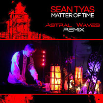 Astral Waves - Sean Tyas "Matter Of Time" | Free Download cover art