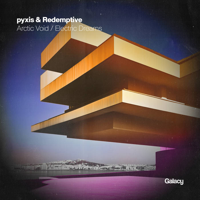 Arctic Void / Electric Dreams | pyxis & Redemptive | Galacy Records