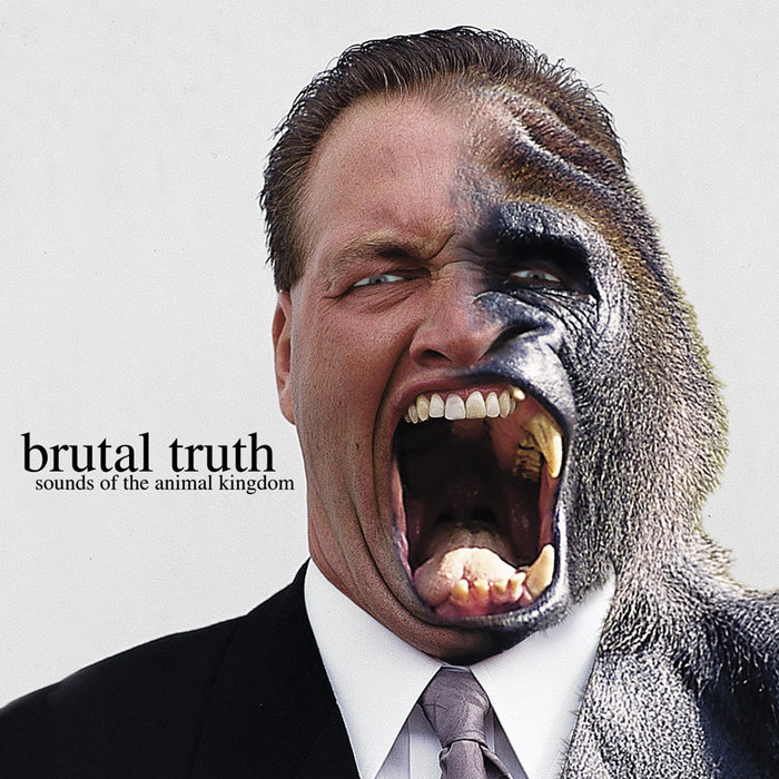 洋楽 BRUTAL TRUTH - SoundsOfTheAnimalKingdom Sounds of the Animal Kingdom | Brutal Truth