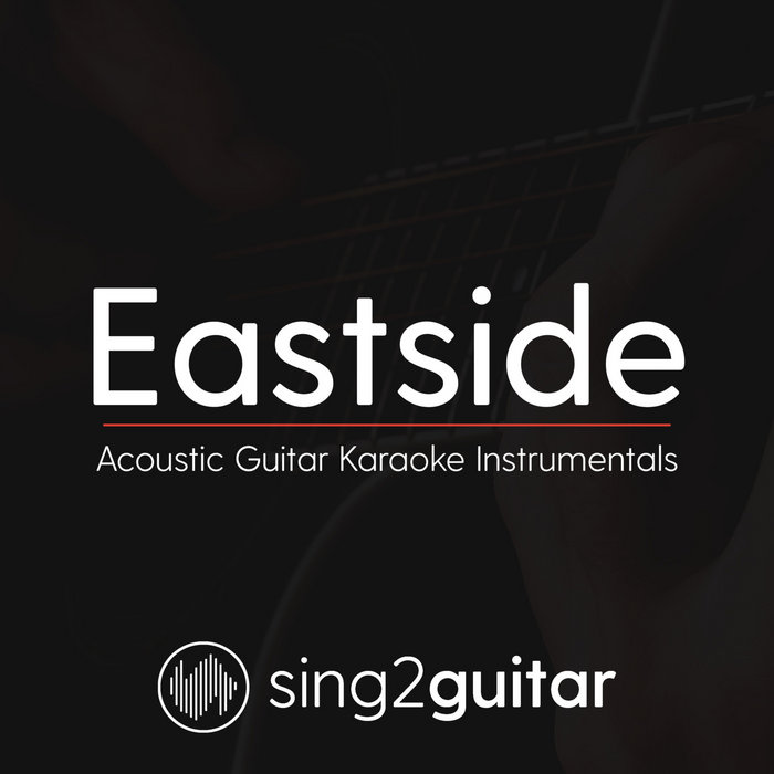 Eastside (Acoustic Guitar Karaoke Instrumentals) Sing2Guitar