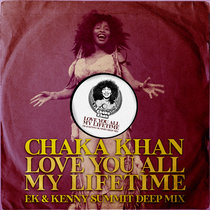 Chaka - Love You All My Lifetime (EK & Kenny Summit Remix) cover art