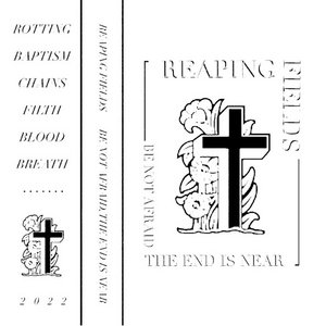 Reaping Fields — Be Not Afraid, The End Is Near