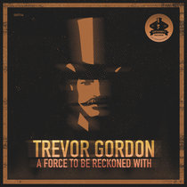 Trevor Gordon - A Force To Be Reckoned With cover art