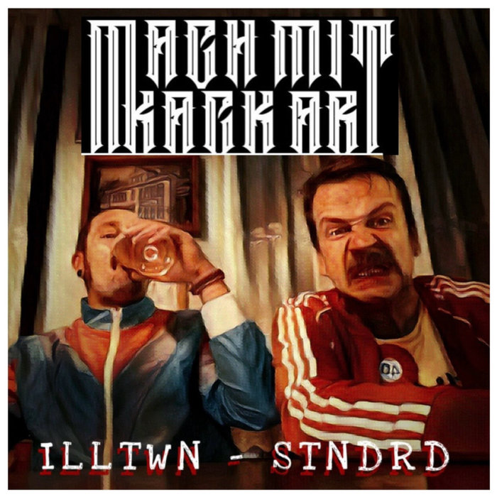 Pochette de ILLTWN STNDRD par Mach mit, Kack ab
