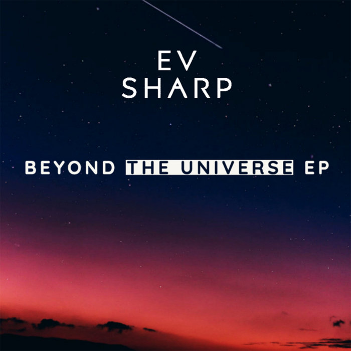 Beyond The Universe EP | Ev Sharp