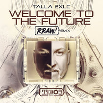 Talla 2LC — Welcome To The Future (RRAW! Remix)