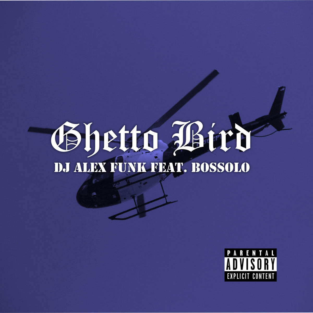 Ghetto Bird (feat. Bossolo) | DJ Alex Funk