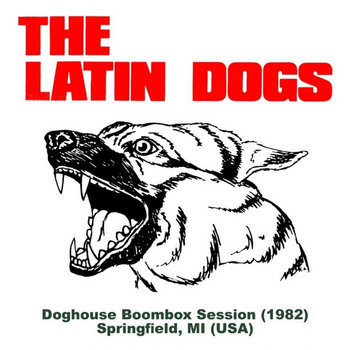 Doghouse Boombox Session (1982) LP | The Latin Dogs | Who Cares