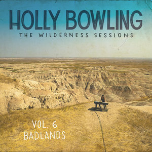 Holly Bowling — The Wilderness Sessions Vol. 6 - Badlands