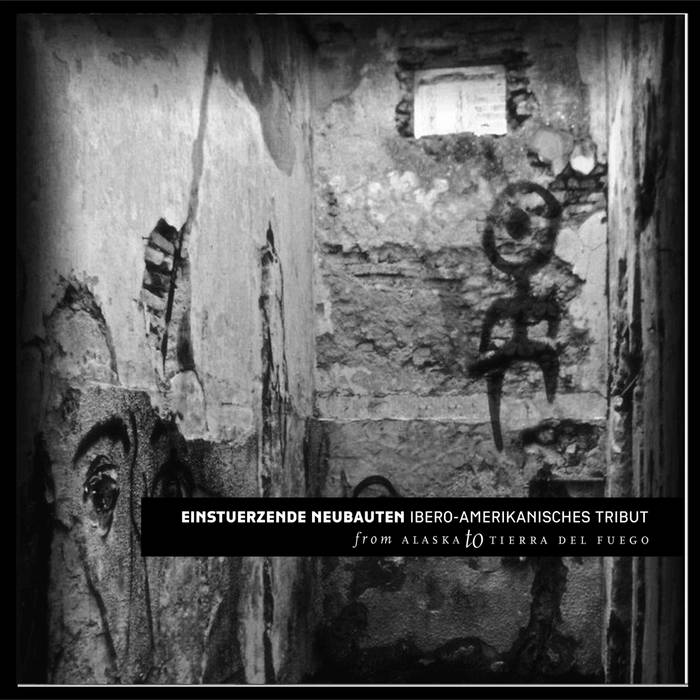 Einstuerzende Neubauten Ibero-Amerikanisches Tribut 