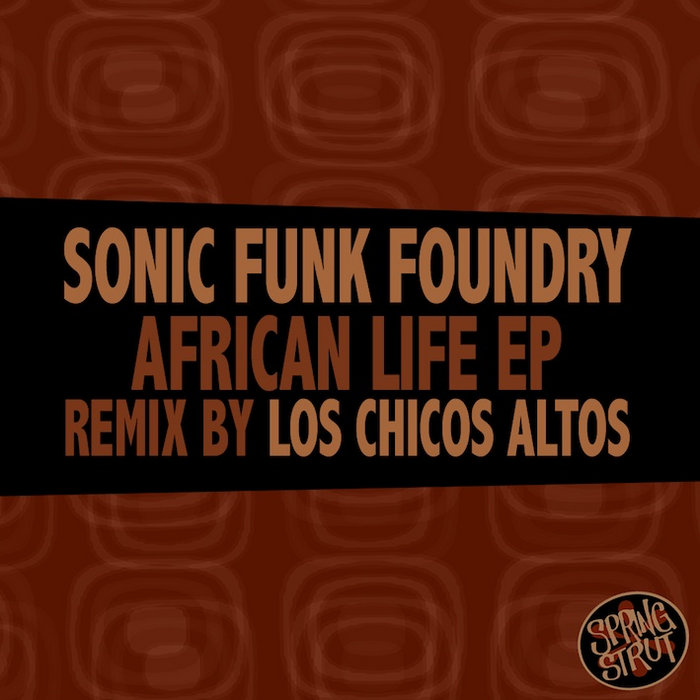 African Life EP | Sonic Funk Foundry | Spring Strut Recordings