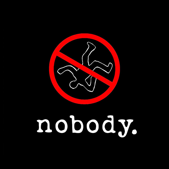 nobody. | nobody.
