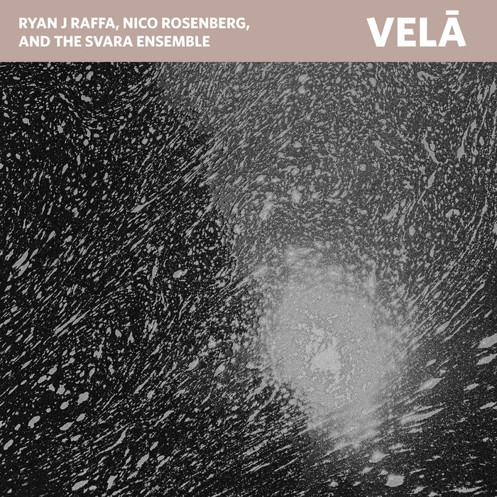Cassette Velā, by Ryan J Raffa, Nico Rosenberg and The Svara Ensemble