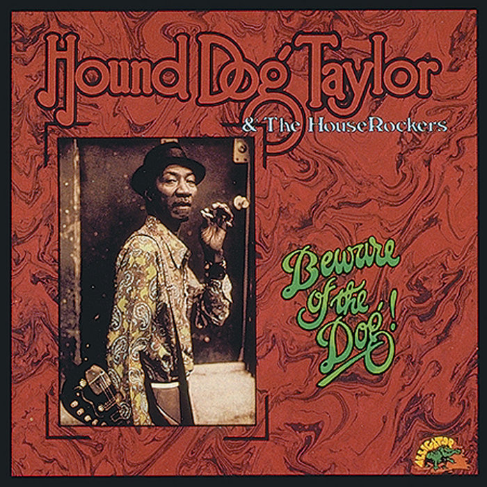 Beware of the Dog! | Hound Dog Taylor