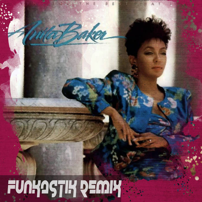 Anita Baker Giving You The Best That I Got (Funkastik