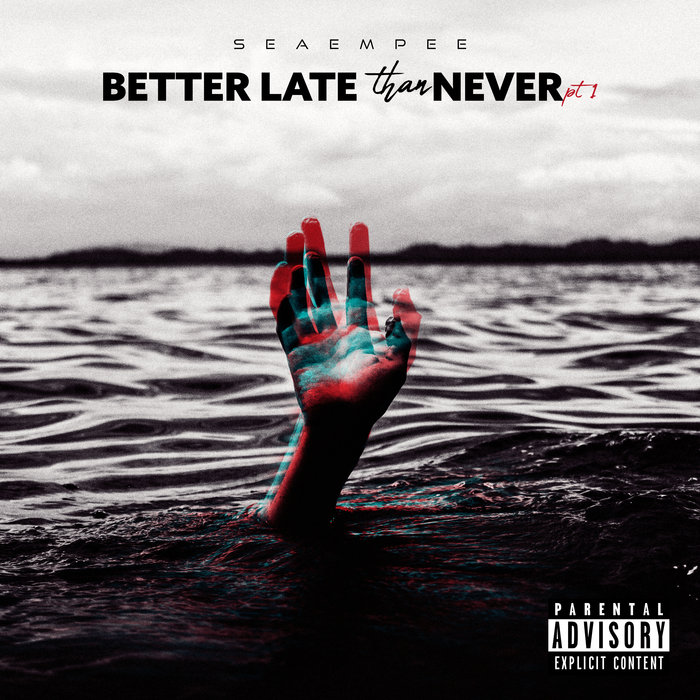 Better Late Than Never Pt 1 | SeaEmPee