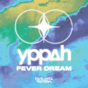 Fever Dream (Yppah Remix)Double Wish, Yppah cover