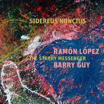 Ramón López & Barry Guy — Sidereus Nuncius — The Starry Messenger