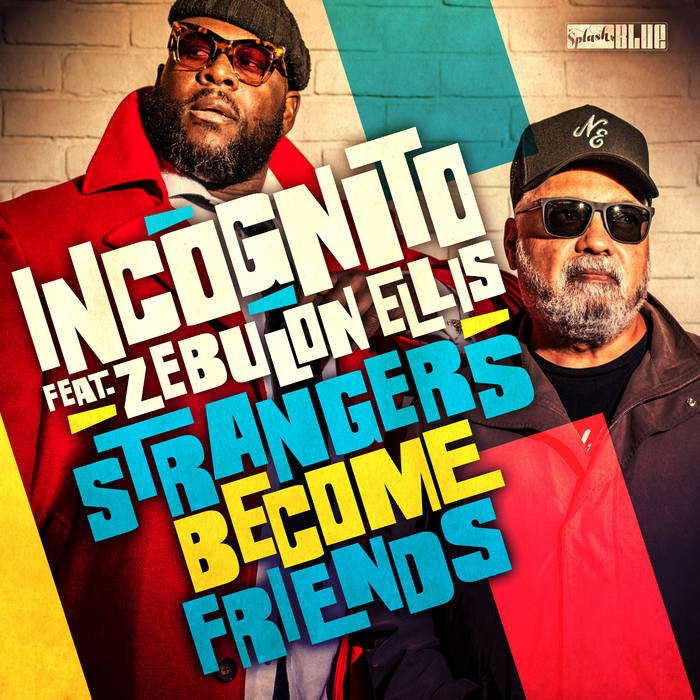 Strangers Become Friends | Incognito feat' Zebulon Ellis | Incognito