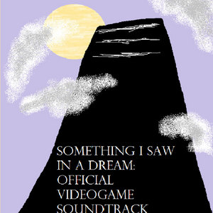 something i saw in a dream: OFFICIAL VIDEOGAME SOUND TRACK pt. 1 cover