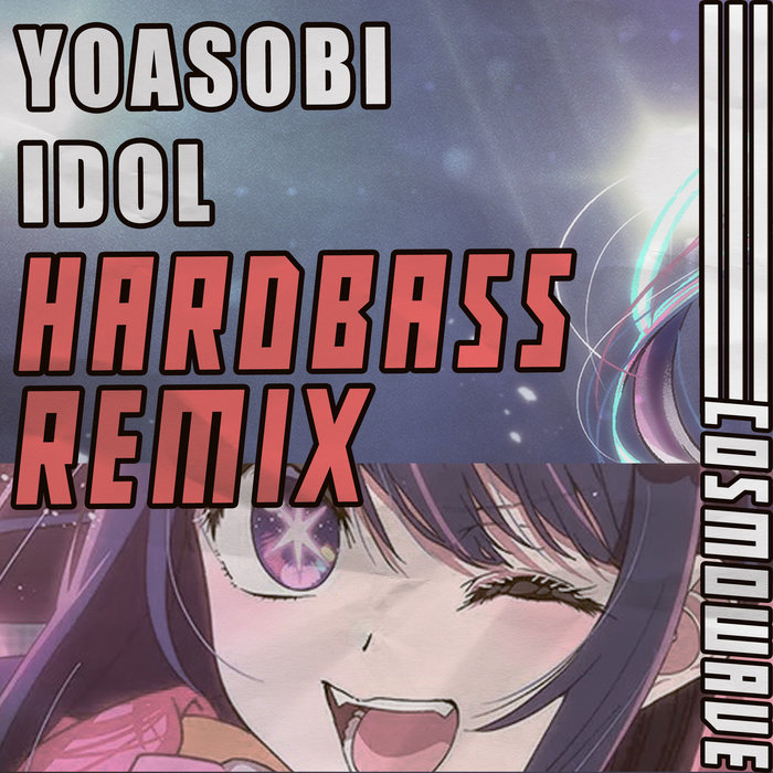 アイドル (Idol) (Cosmowave Hardbass Remix) | Yoasobi | Cosmowave