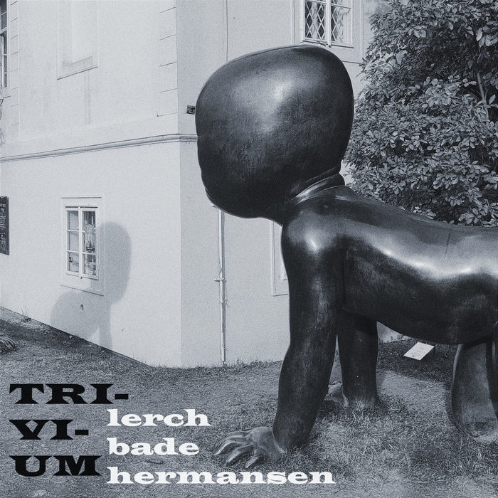 trivium Ravi Bade, Paul* Hermansen, Jakob Lerch Jakob Lerch