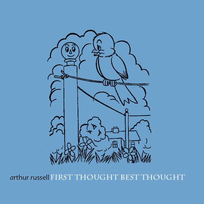 First Thought Best Thought | Arthur Russell