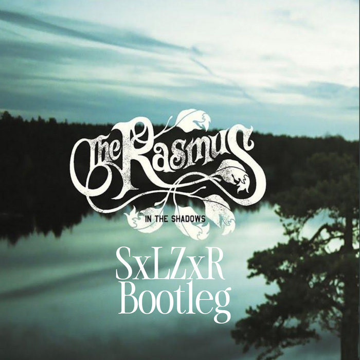 The Rasmus In the Shadows ( SxLZxR Bootleg ) SxLZxR