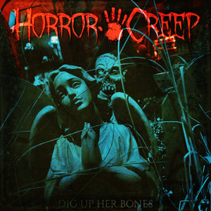 Horror Creep — Dig Up Her Bones [2022 Re-Animated Version]