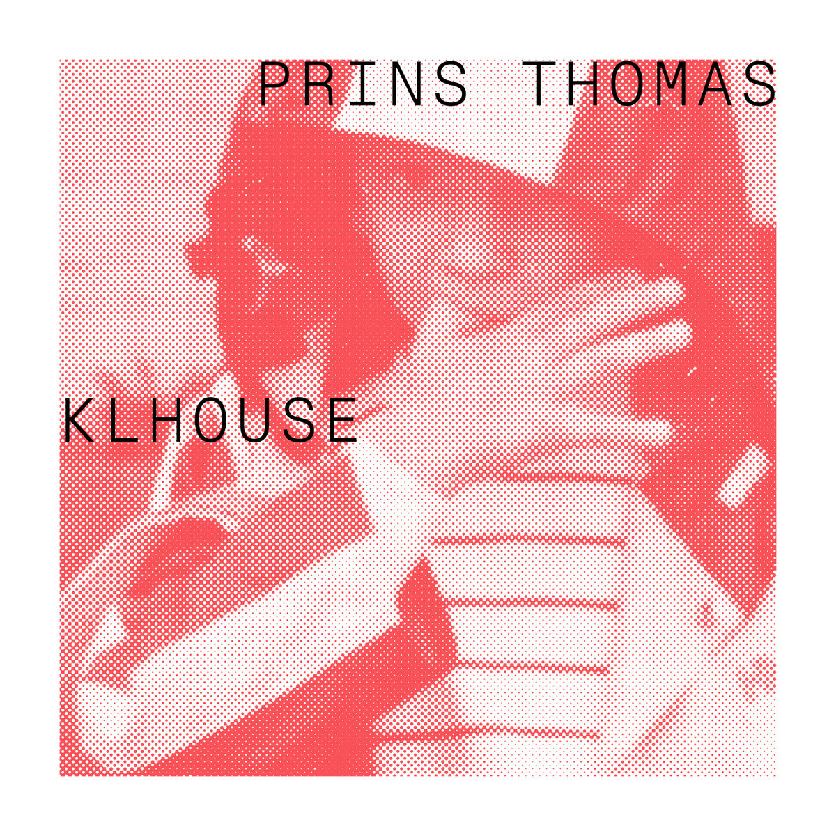 KLHouse | Prins Thomas | Prins Thomas Musikk