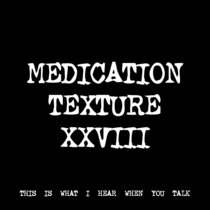 MEDICATION TEXTURE XXVIII [TF01000] cover art