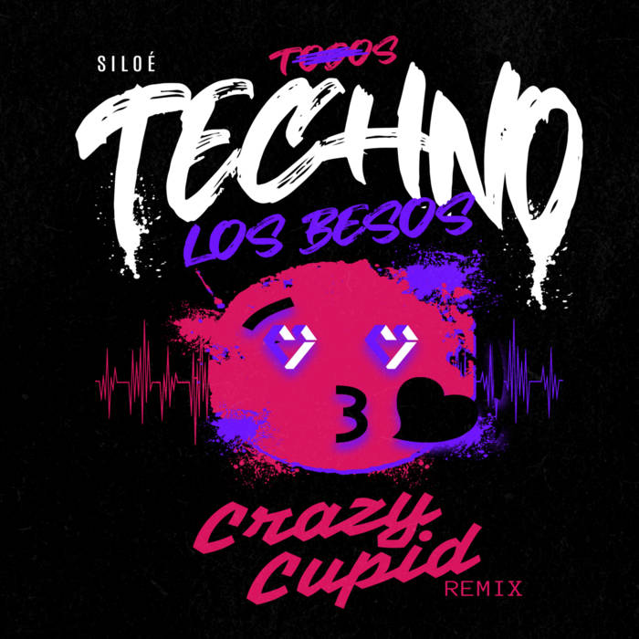 Siloé - Todos/Techno los Besos (Crazy Cupid Remix)