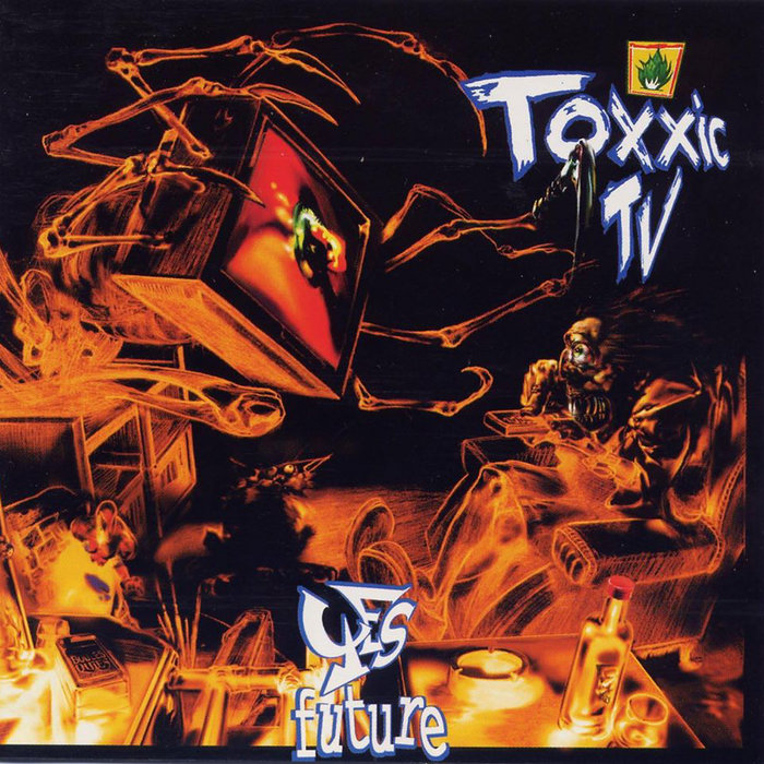 Yes Future (1997) Toxxic TV