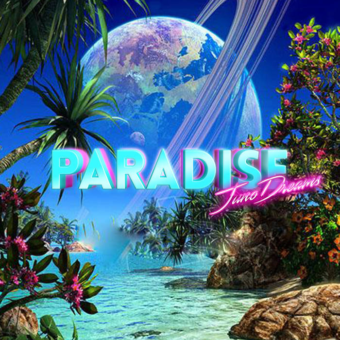Paradise  Juno Dreams