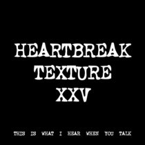 HEARTBREAK TEXTURE XXV [TF00938] cover art