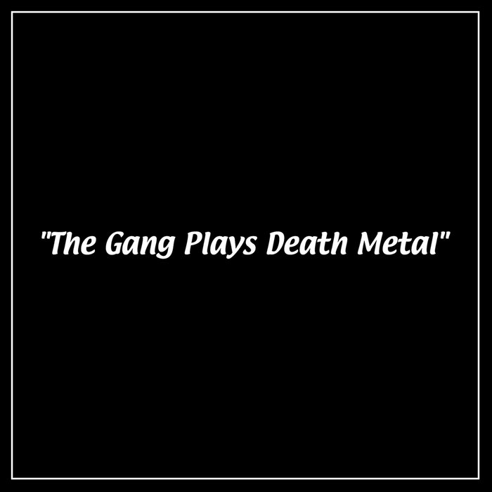 The Gang Plays Death Metal, by Lost Continent