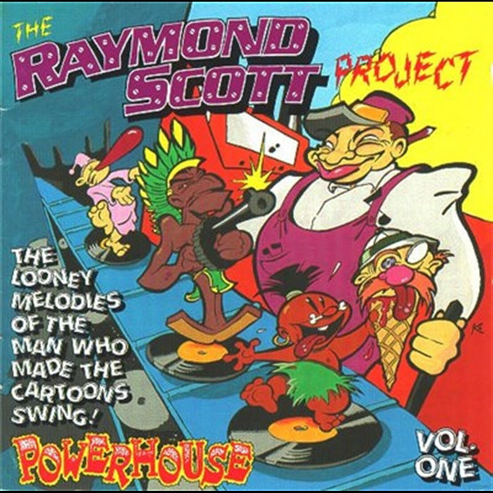 The Raymond Scott Project Volume One Powerhouse | Raymond Scott