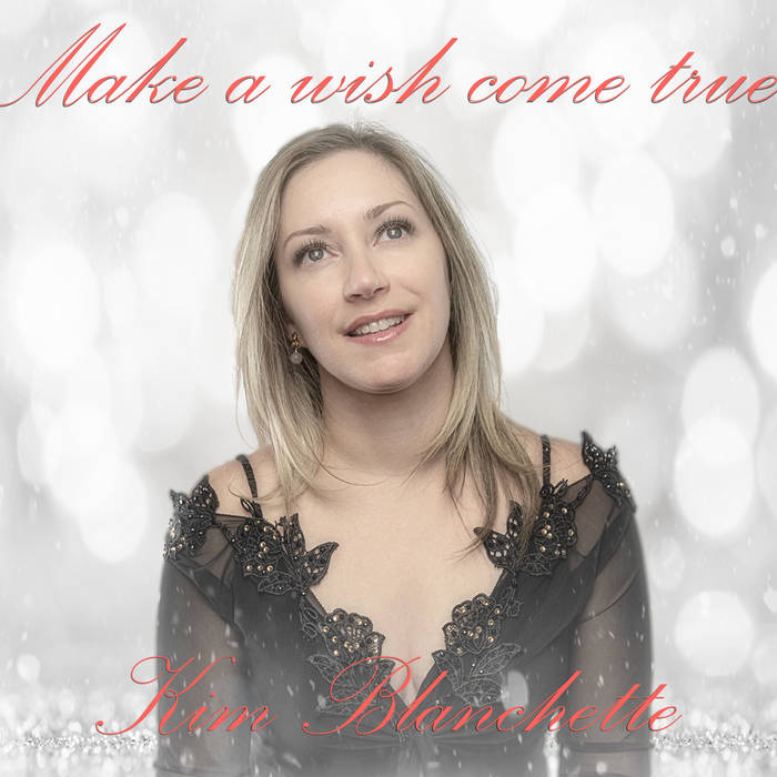 Make a wish come true, by Kim Blanchette