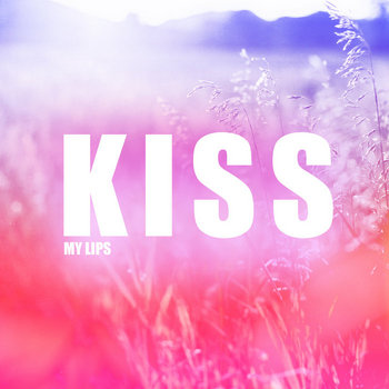 Kiss My Lips (Single) | Nax