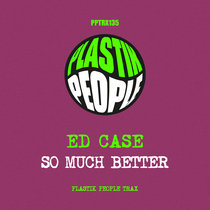 Ed Case - So Much Better - PPTRX135 cover art