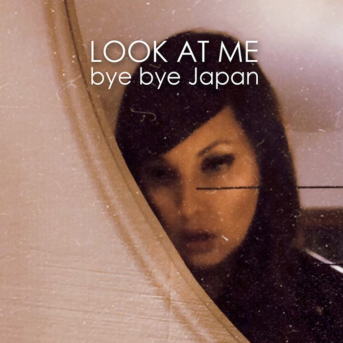 Look At Me Bye Bye Japan