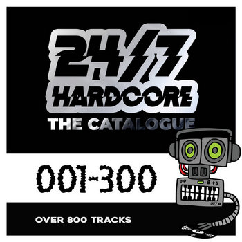 24/7 - 001 to 300 (800 Tracks) | 24/7 Hardcore