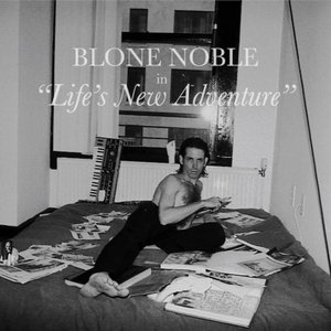 Blone Noble — Life's New Adventure