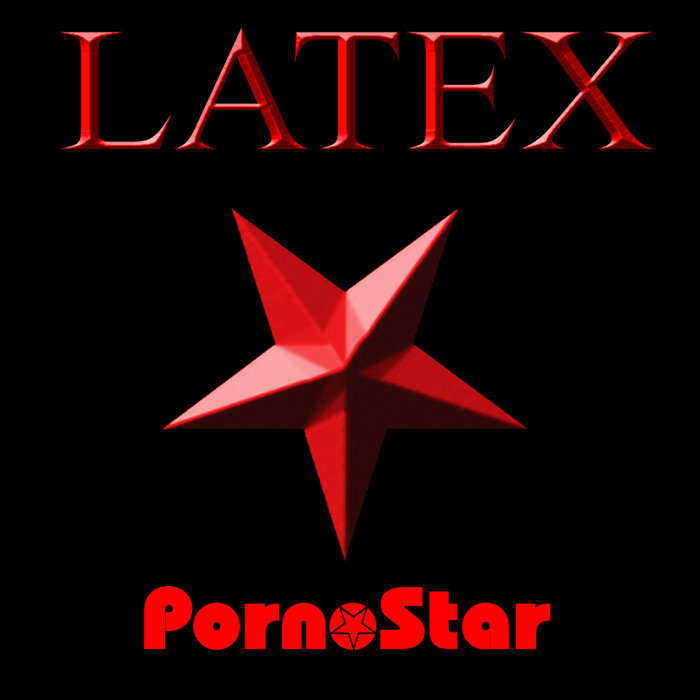 PornoStar | LATEX