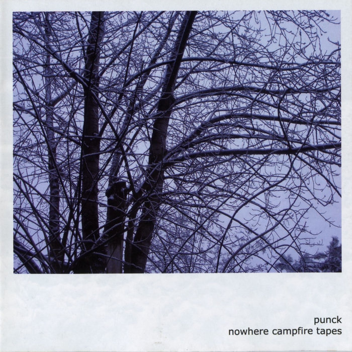 Nowhere campfire tapes | punck | Adriano Zanni