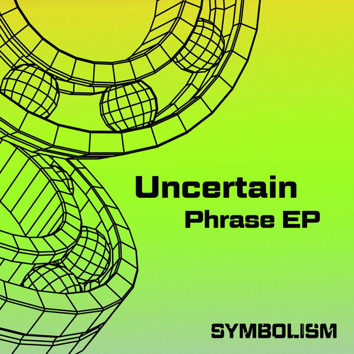 Phrase EP | Uncertain | Ben Sims